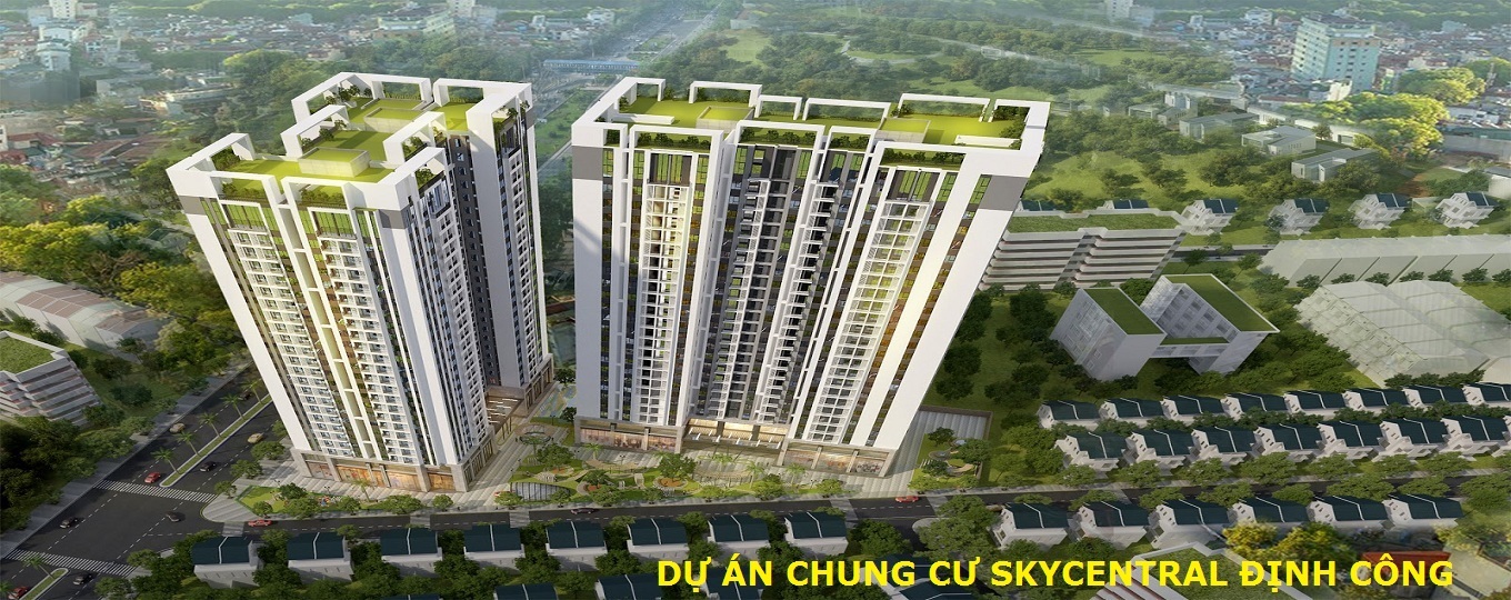  DỰ ÁN CHUNG CƯ SKYCENTRAL ĐỊNH CÔNG